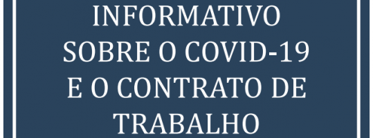 INFORMATIVO SOBRE O COVID-19 E O CONTRATO DE TRABALHO